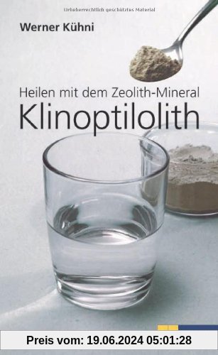 Heilen mit dem Zeolith-Mineral Klinoptilolith: Ein praktischer Ratgeber - Bio